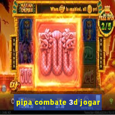 pipa combate 3d jogar